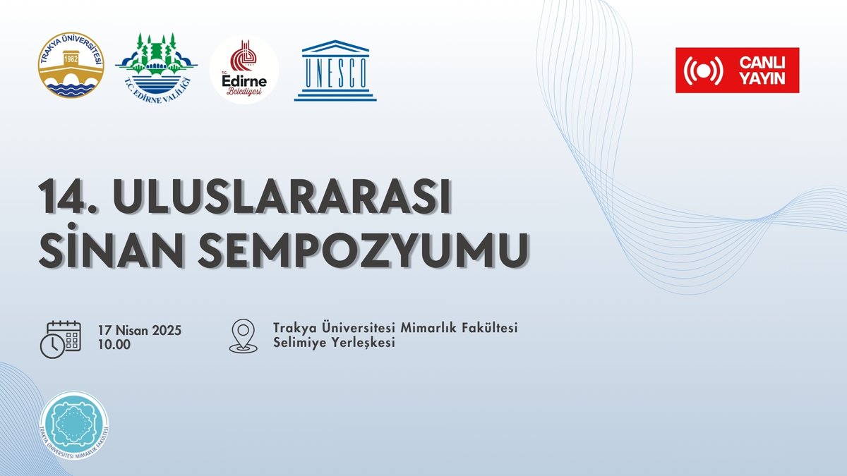 Trakya Üniversitesi, Uluslararası Sinan Sempozyumunu Canlı Yayınlayacak